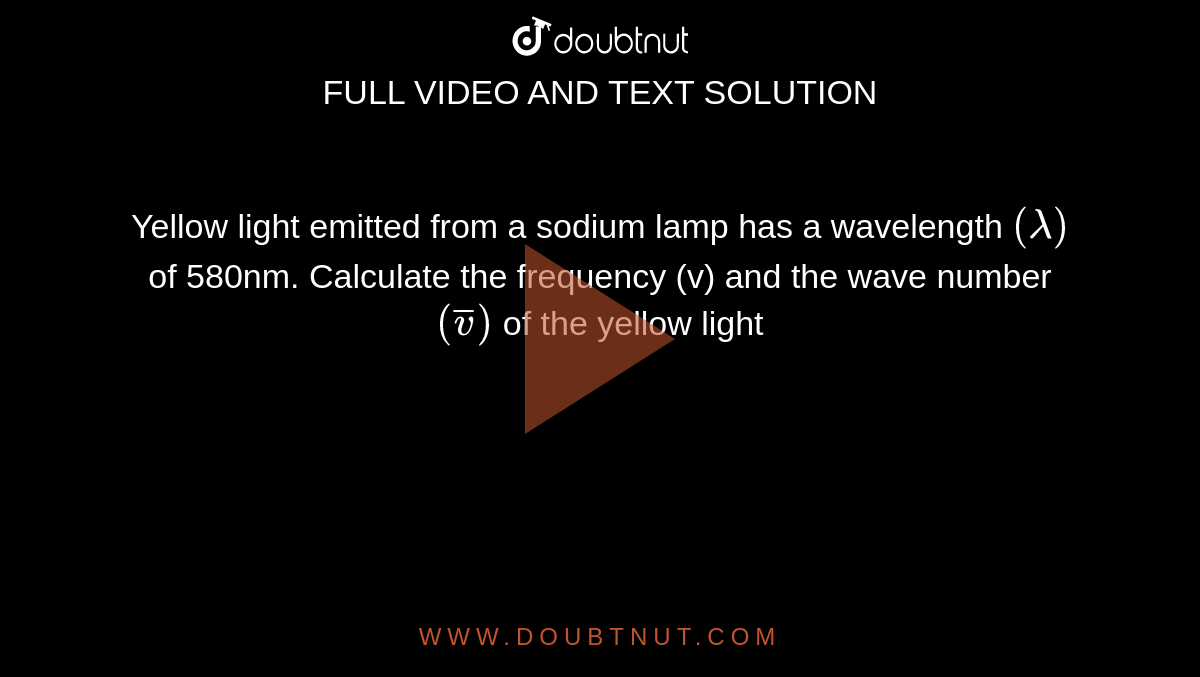 yellow light emitted from a sodium lamp has a wavelength