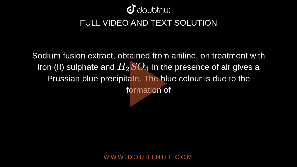 Sodium fusion extract, obtained from aniline, on treatment with iron