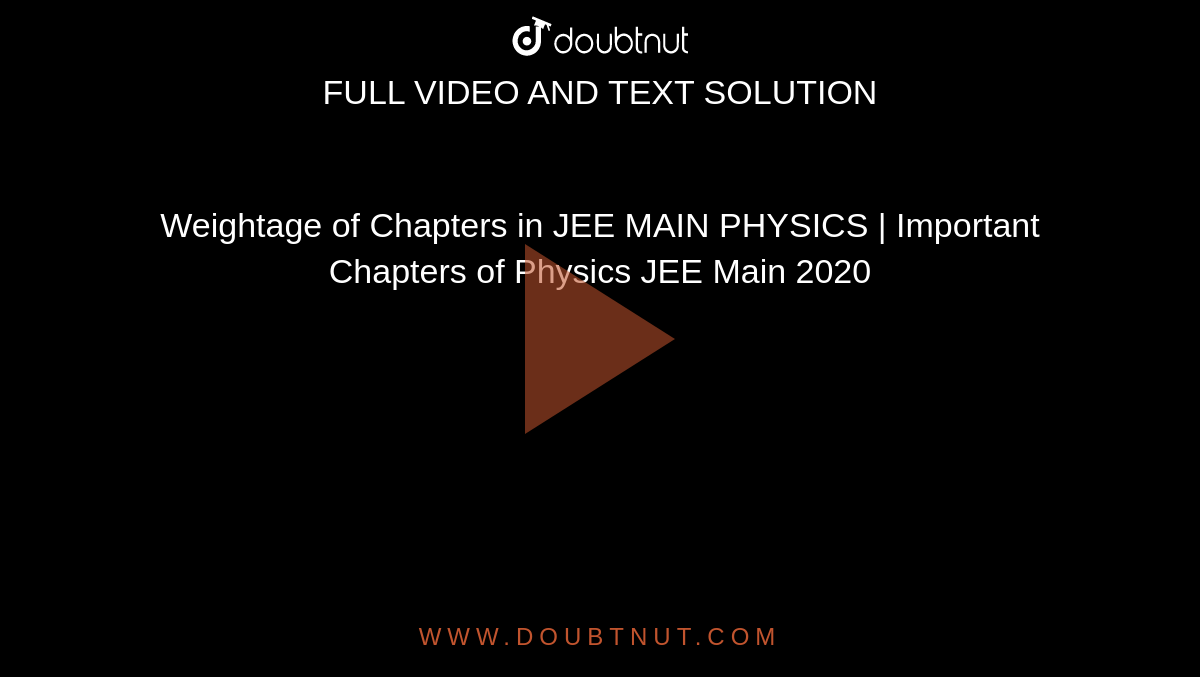 Weightage of Chapters in JEE MAIN PHYSICS | Important Chapters of Physics JEE Main 2020