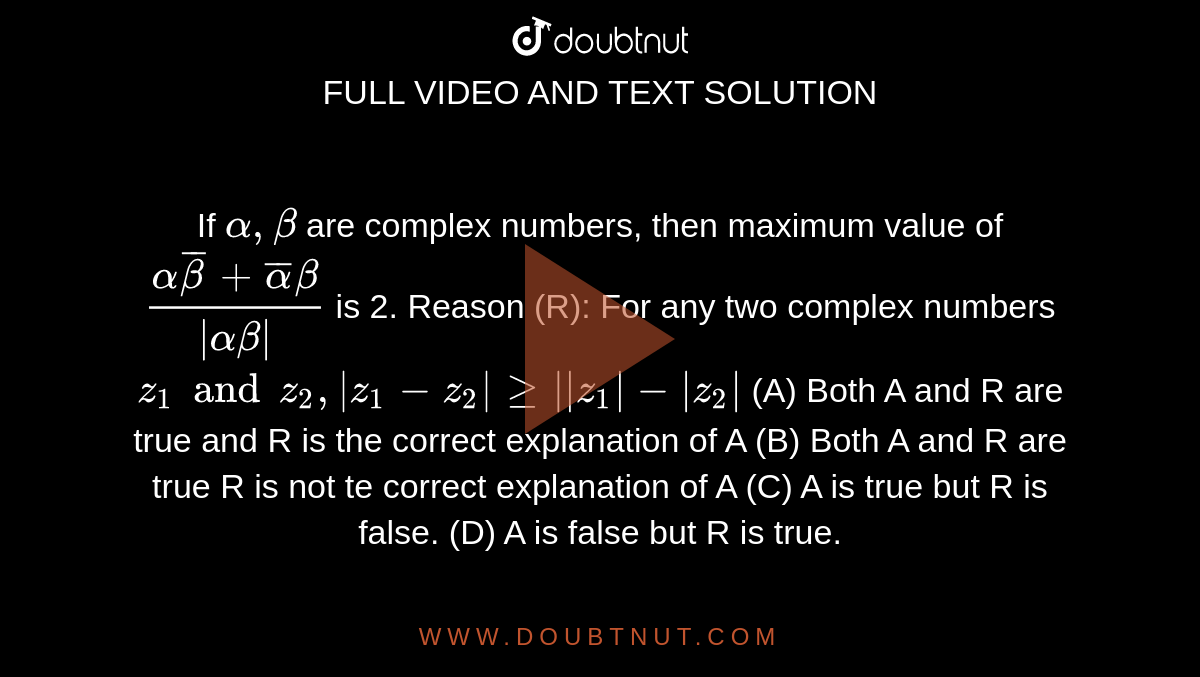 If Alpha And Beta Are Different Complex Numbers If alpha, beta are complex numbers, then maximum value of