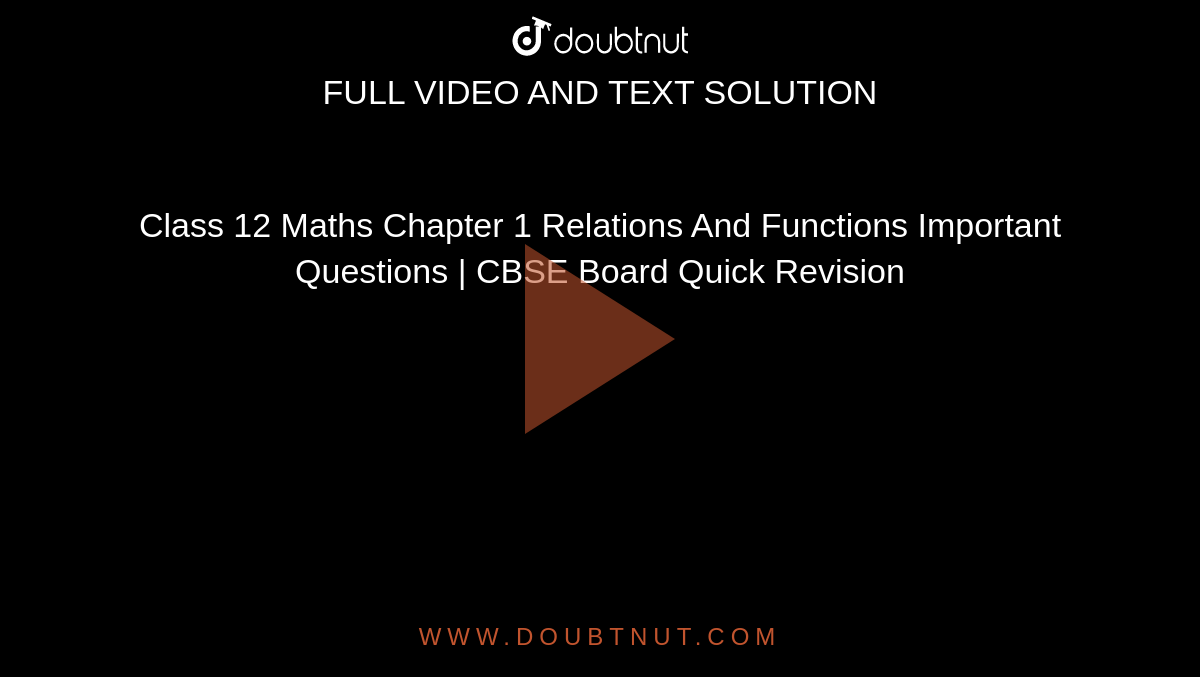 Class 12 Maths Chapter 1 Relations And Functions Important Questions | CBSE Board Quick Revision