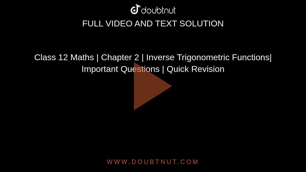 Class 12 Maths | Chapter 2 | Inverse Trigonometric Functions| Important Questions | Quick Revision