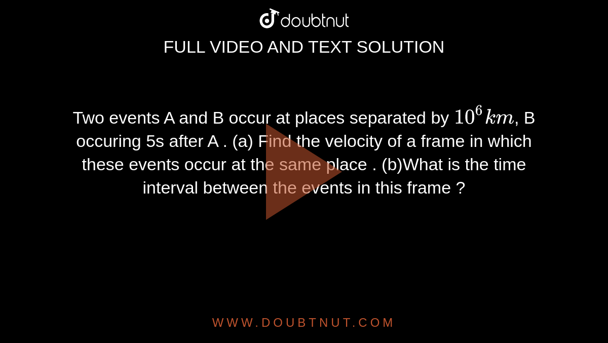 Two Events A And B Occur At Places Separated By 10 6 Km B Occuring 
