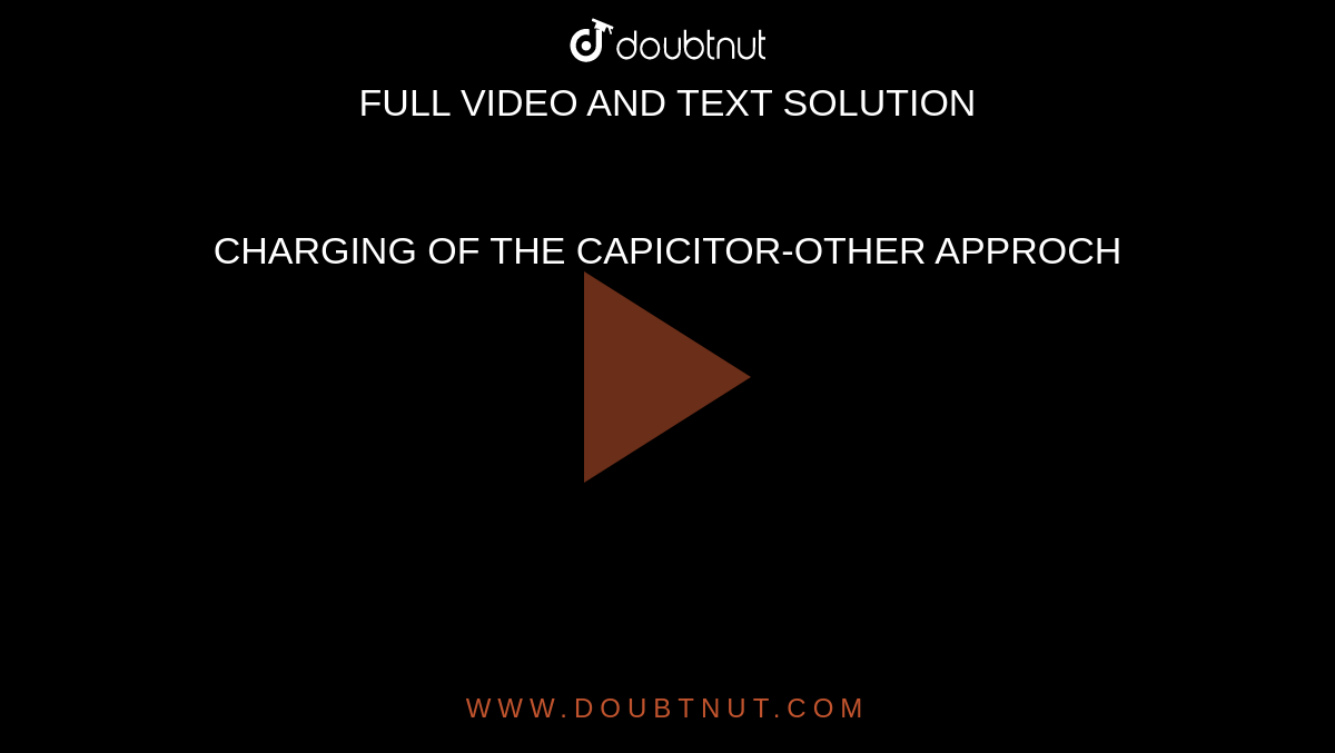 CHARGING OF THE CAPICITOR-OTHER APPROCH
