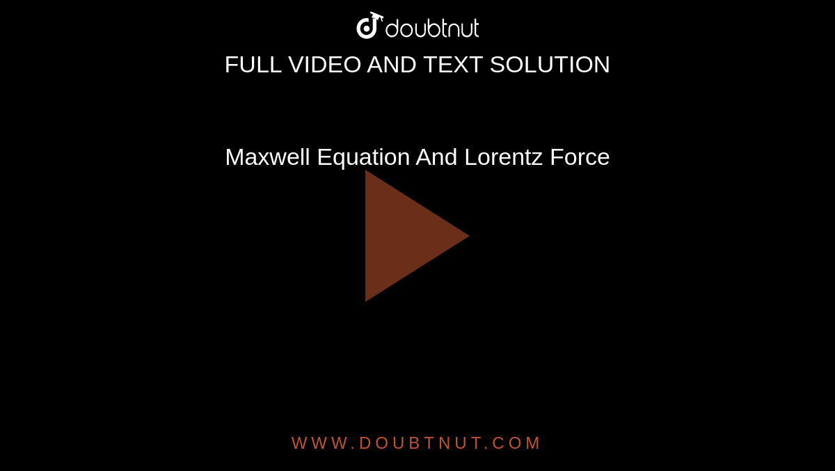 Maxwell Equation And Lorentz Force
