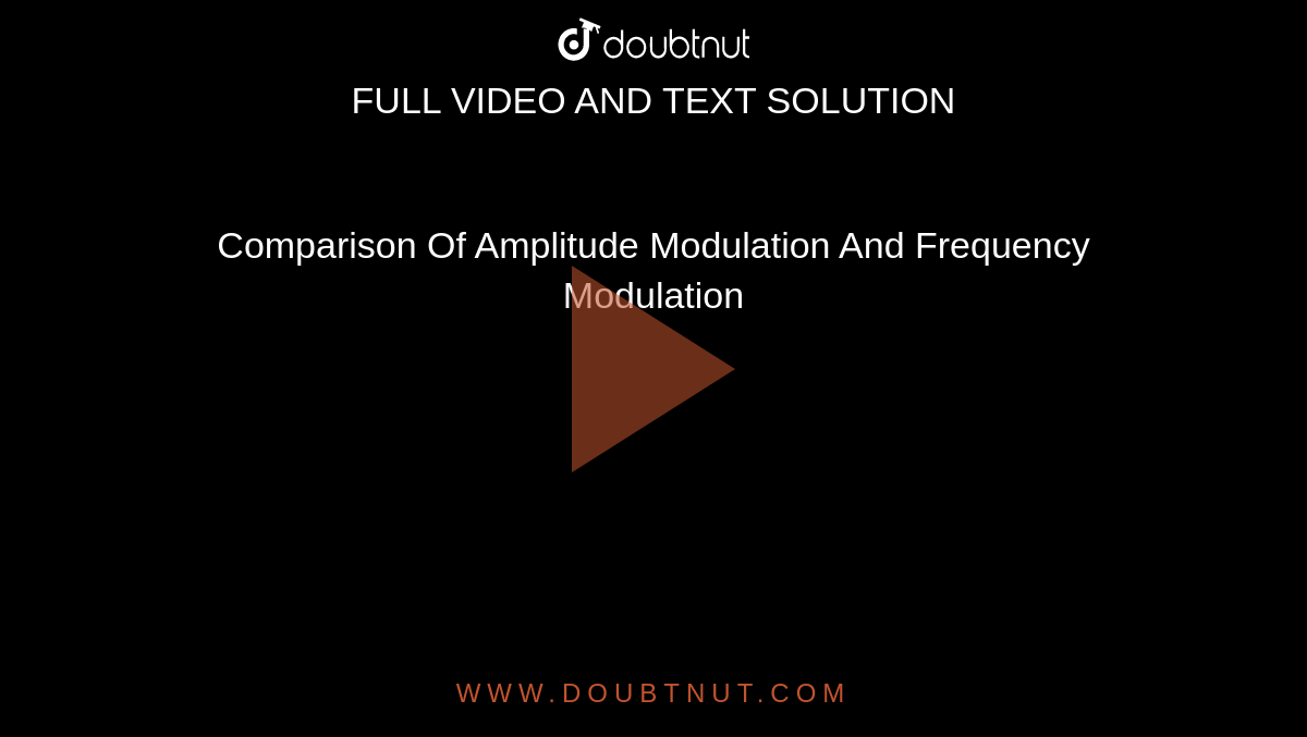 Comparison Of Amplitude Modulation And Frequency Modulation