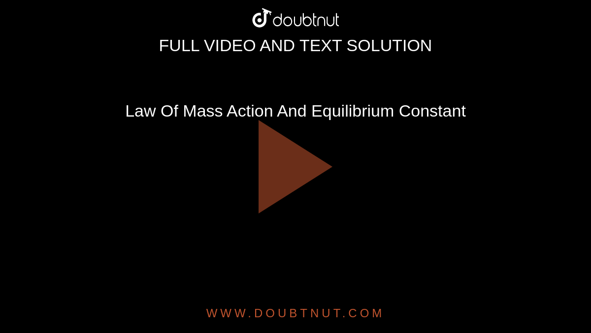Law Of Mass Action And Equilibrium Constant