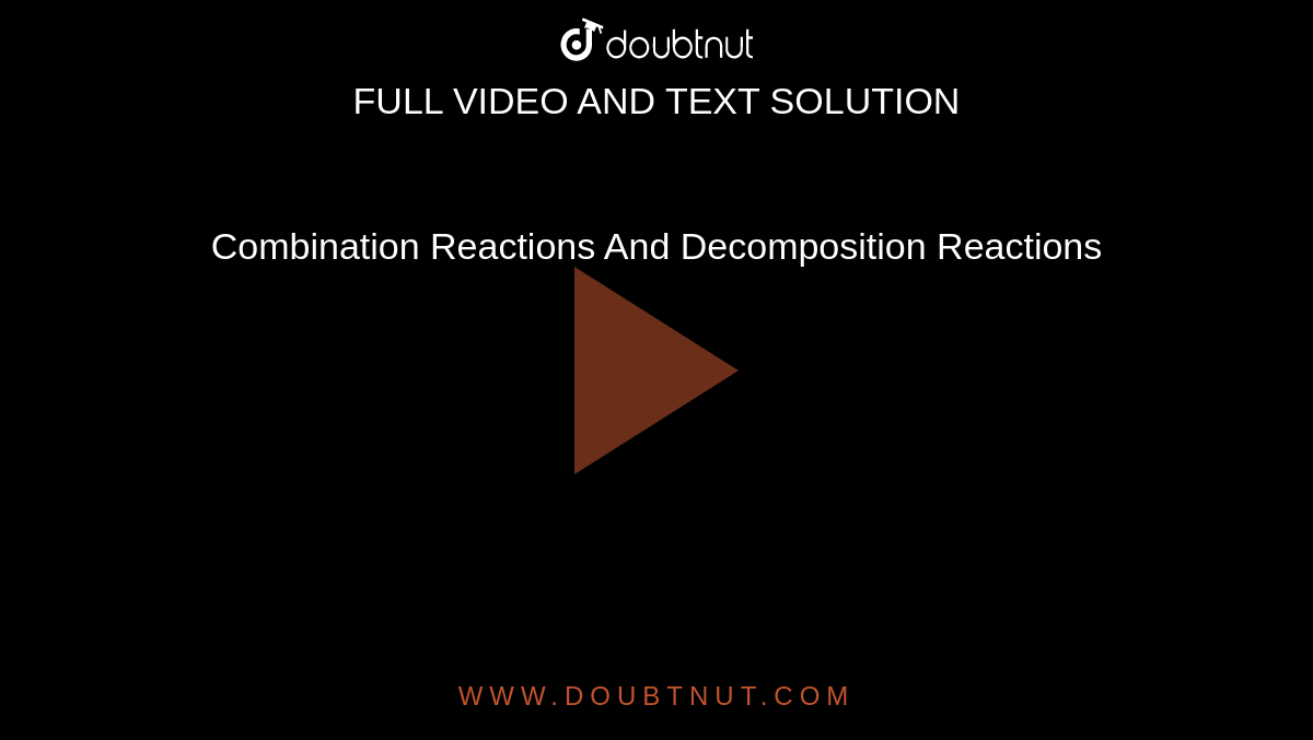 Combination Reactions And Decomposition Reactions